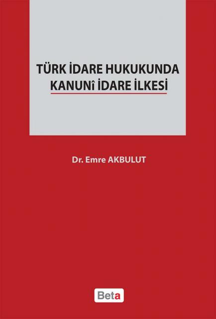 Türk İdare Hukukunda Kanuni İdare İlkesi